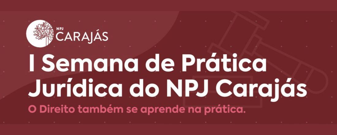 I Semana de Prática Jurídica do NPJ Carajás