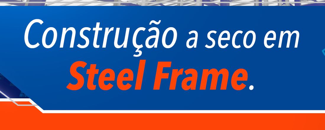 Construção a Seco em Steel Frame.