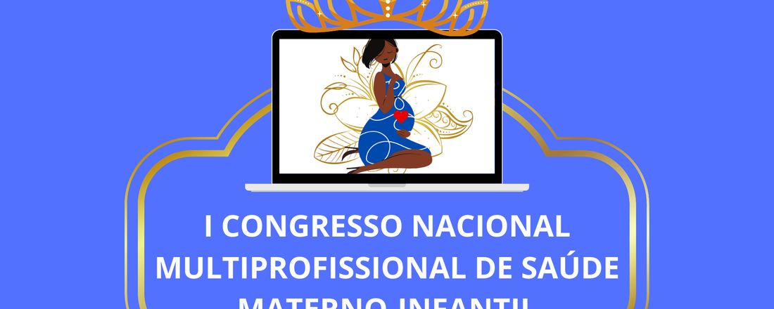 I Congresso Nacional Multiprofissional em Saúde Materno-Infantil