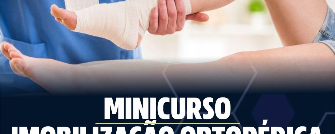 MINICURSO DE IMOBILIZAÇÃO ORTOPÉDICA