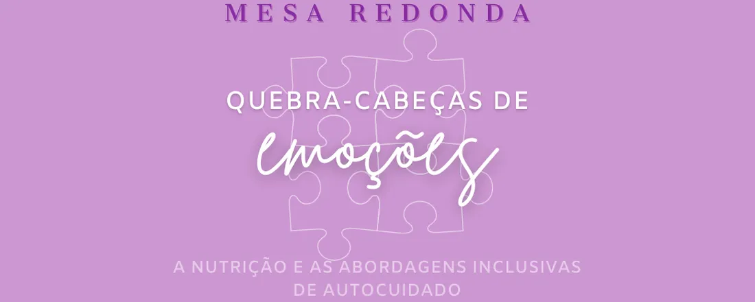 Quebra-cabeças de emoções: a Nutrição e as abordagens inclusivas de autocuidado