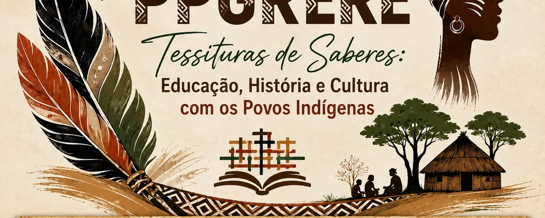 I SEMINÁRIO DO PPGRERE: Tessituras de Saberes: Educação, História e Cultura com os Povos Indigenas
