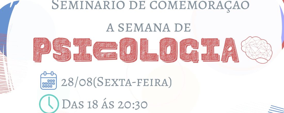 SEMINÁRIO EM COMEMORAÇÃO A SEMANA DE PSICOLOGIA.