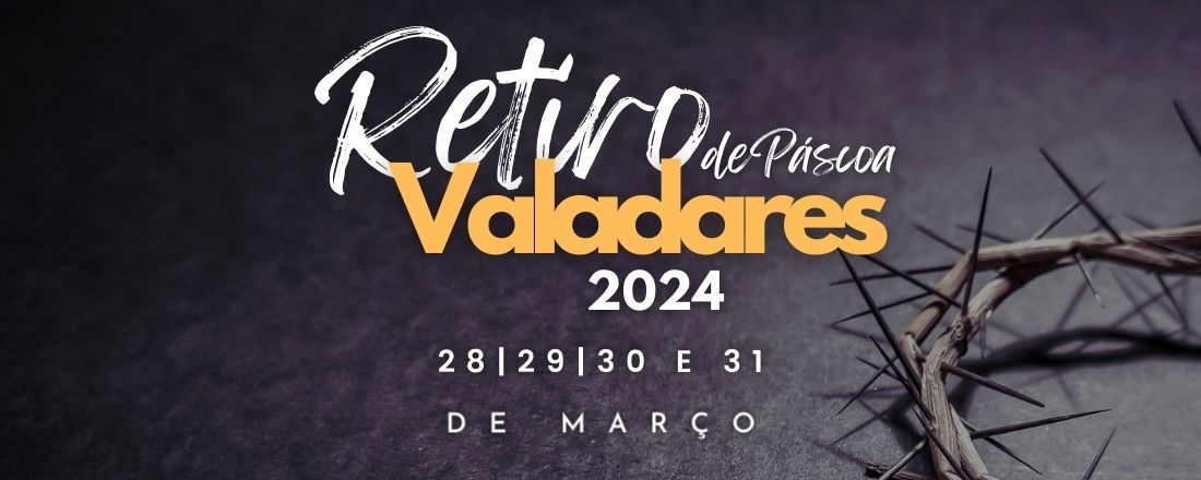 Retiro de Páscoa Valadares 2024