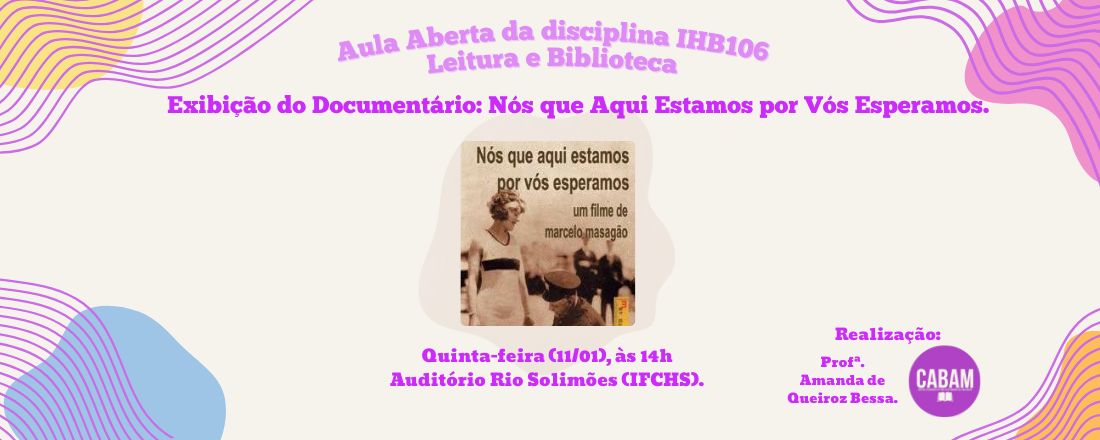 Aula aberta: Exibição do Documentário "Nós que Aqui Estamos por Vós Esperamos"