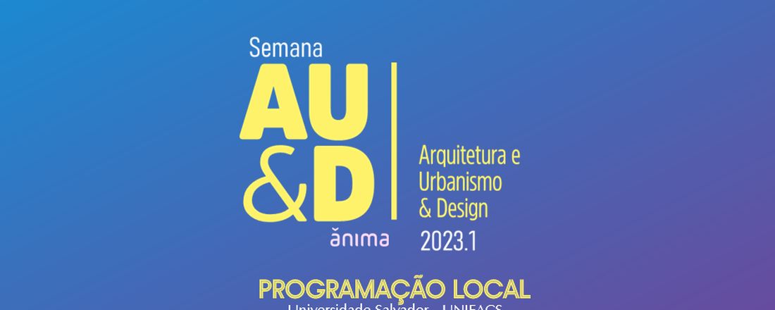 Semana de AU&D Ânima - UNIFACS