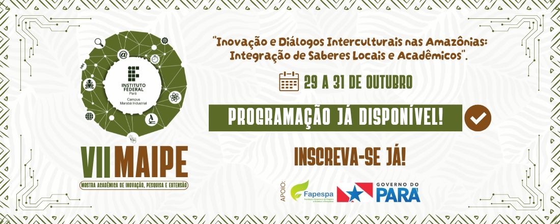 VII MAIPE - Mostra Acadêmica de Inovação, Pesquisa e Extensão do Campus Marabá Industrial