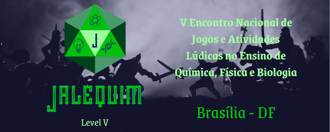 Encontro Nacional de Jogos e Atividades Lúdicas no Ensino de Química, Física e Biologia - JALEQUIM LEVEL 5