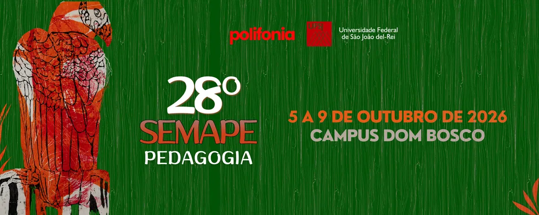 28ª SEMAPE - Semana Acadêmica do Curso de Pedagogia da UFSJ