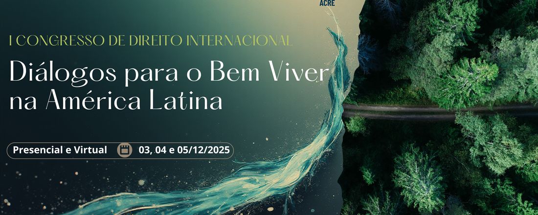 I CONGRESSO DE DIREITO INTERNACIONAL: DIÁLOGOS PARA O BEM VIVER NA AMÉRICA LATINA