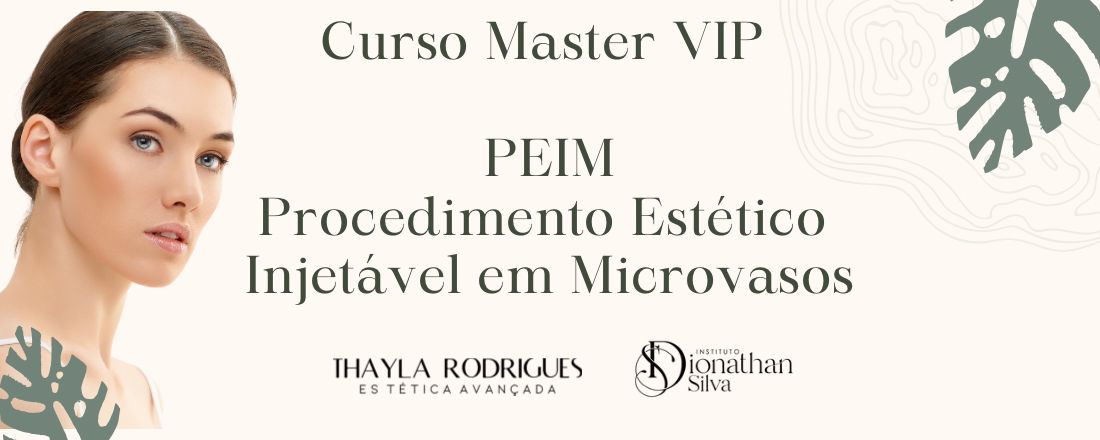 Curso Master VIP PEIM - Procedimento Injetável Estético em Microvasos