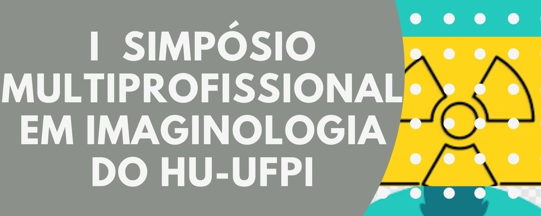 I SIMPÓSIO MULTIPROFISSIONAL EM IMAGINOLOGIA DO HU-UFPI