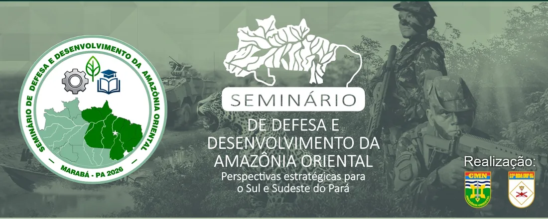Seminário de Defesa e Desenvolvimento da Amazônia Oriental: Perspectivas Estratégicas para o Sul e Sudeste do Pará