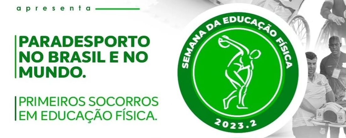 SEMANA DA EDUCAÇÃO FÍSICA - 1. PARADESPORTO NO BRASIL E NO MUNDO  2. PRIMEIROS SOCORROS EM EDUCAÇÃO FÍSICA