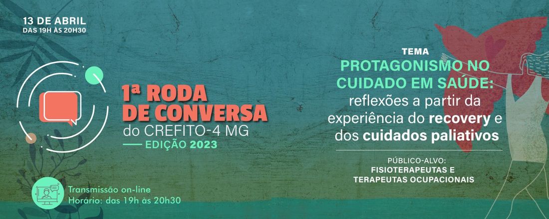 RODA DE CONVERSA DE SAÚDE MENTAL: Protagonismo no cuidado em saúde: reflexões a partir sobre a experiência do recovery e dos cuidados paliativos