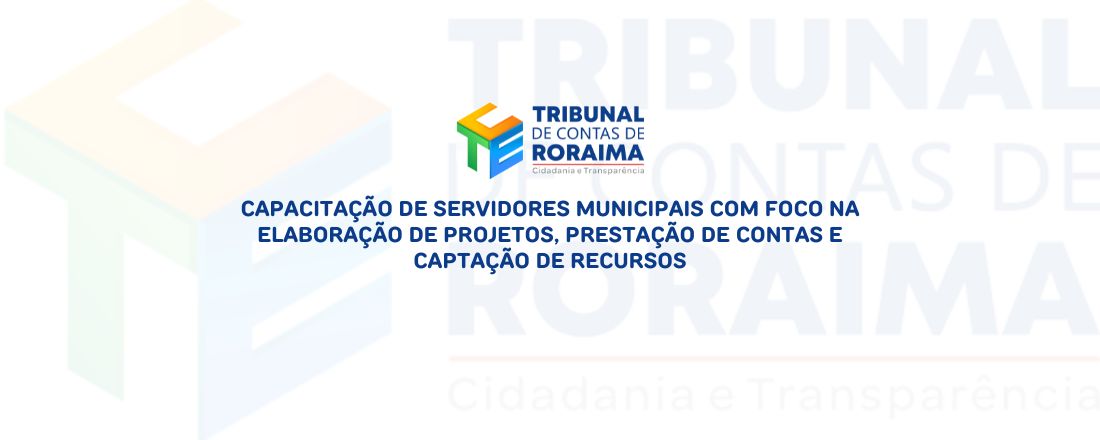 Capacitação de servidores municipais com foco na elaboração de projetos, prestação de contas e captação de recursos