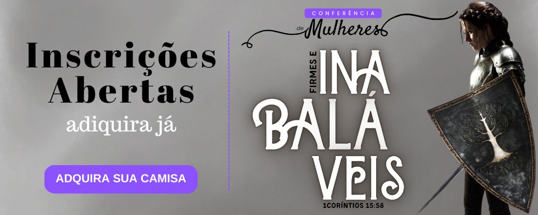 Conferência de Mulheres Firmes e Inabaláveis