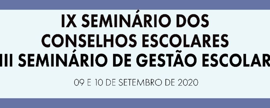 IX Seminário dos Conselhos Escolares e III Seminário de Gestão Escolar