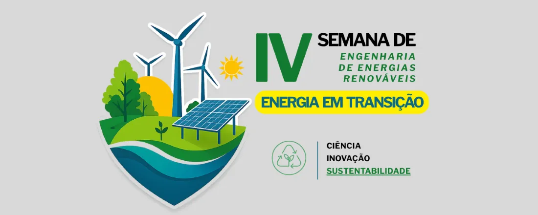 IV Semana de Engenharia de Energias Renováveis - Energia em Transição