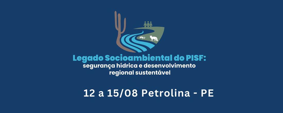 Legado Socioambiental do PISF: segurança hídrica e desenvolvimento regional sustentável