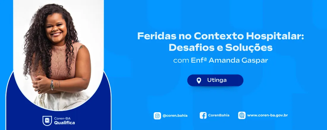 Coren-BA Qualifica em Utinga | Feridas no Contexto Hospitalar: Desafios e Soluções