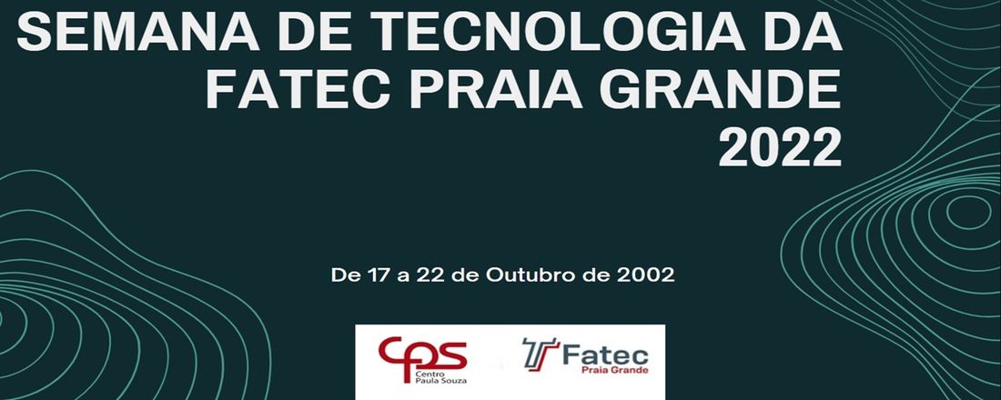 SEMANA DE TECNOLOGIA DA FATEC PRAIA GRANDE 2022