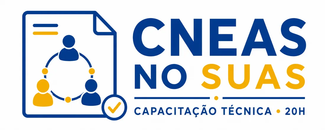 Capacitação Técnica (20h): Inscrição, Gestão e Atualização do CNEAS no SUAS