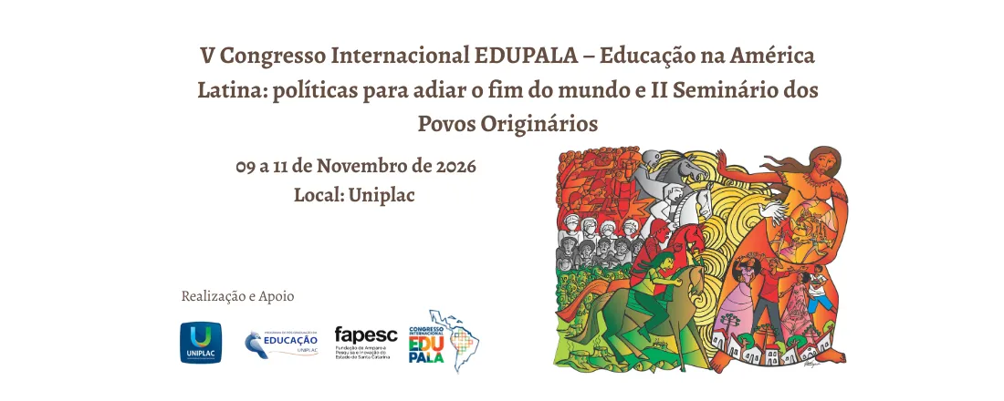 V Congresso Internacional EDUPALA – Educação na América Latina: políticas para adiar o fim do mundo e II Seminário dos Povos Originários