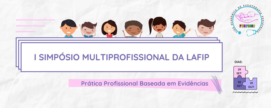 I Simpósio Multiprofissional Pediátrico da LAFIP - Prática profissional baseada em evidências