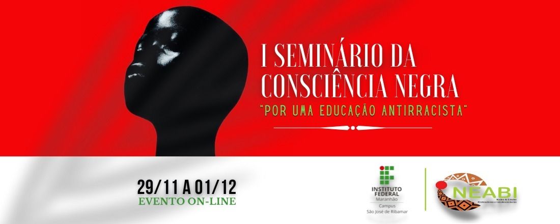 I SEMINÁRIO DA CONSCIÊNCIA NEGRA - CAMPUS SJR: "POR UMA EDUCAÇÃO ANTIRRACISTA"