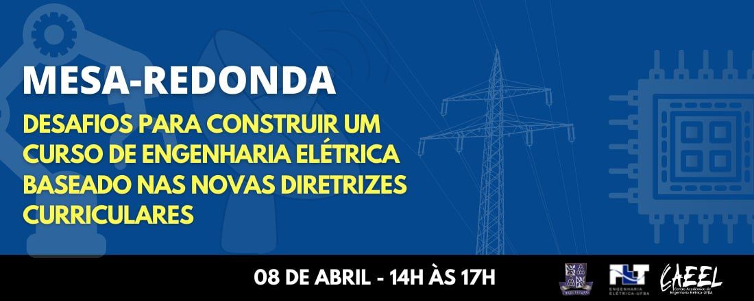 MESA-REDONDA EPUFBA: DESAFIOS PARA CONSTRUIR UM CURSO DE ENGENHARIA ELÉTRICA BASEADO NAS NOVAS DIRETRIZES CURRICULARES