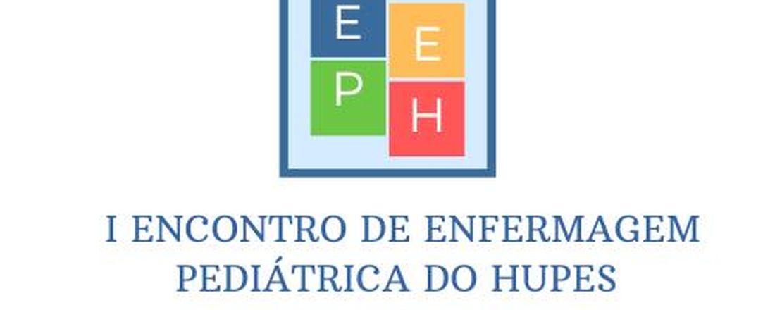 I Encontro de Enfermagem Pediátrica do HUPES