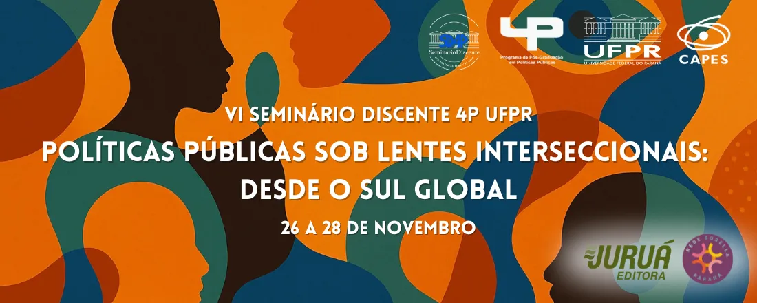 VI Seminário Discente do 4P - Políticas Públicas sob Lentes Interseccionais desde o Sul Global