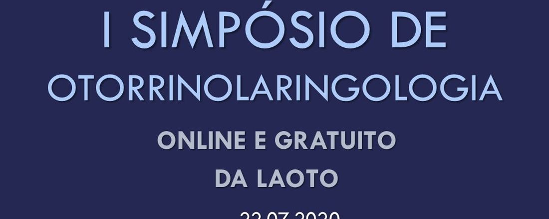 I SIMPÓSIO ONLINE DE OTORRINOLARINGOLOGIA DA LAOTO