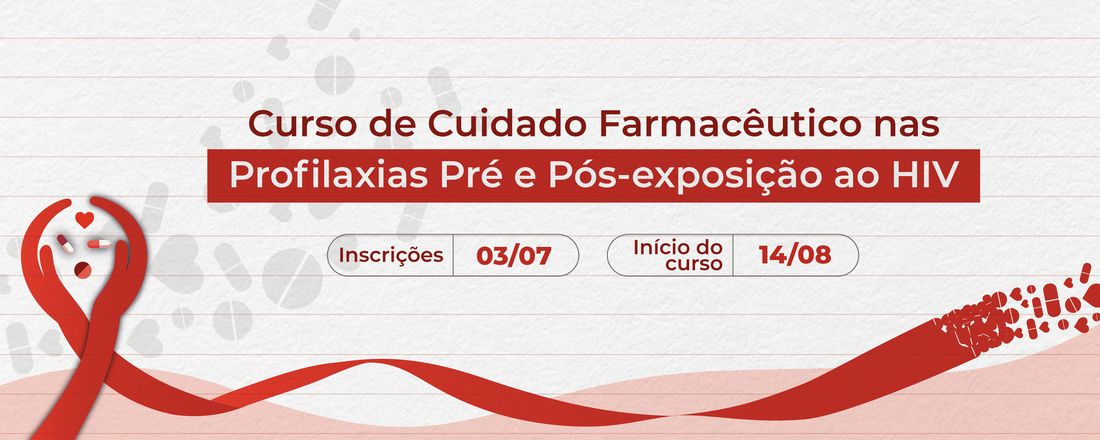 Curso de Cuidado Farmacêutico nas profilaxias pré e pós-exposição ao HIV.