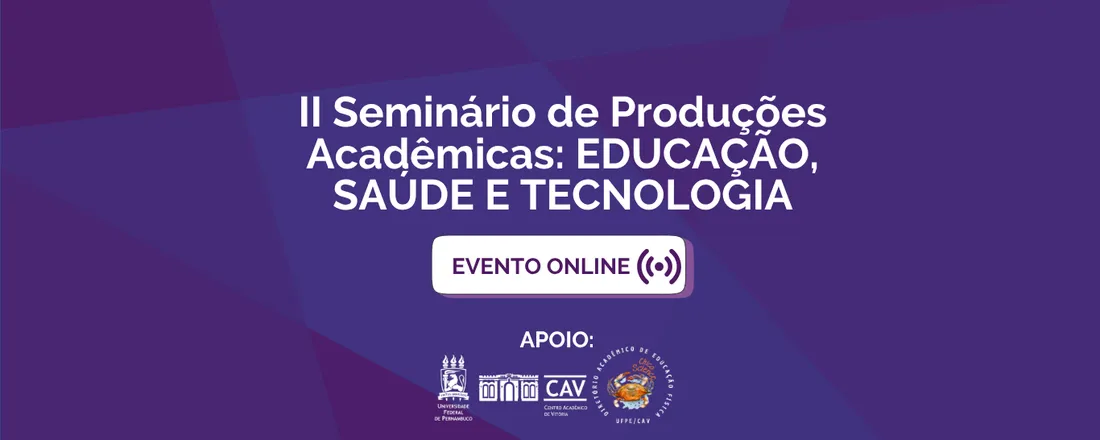 II Seminário de Leituras e Produções Acadêmicas: Saúde. Educação e Tecnologia