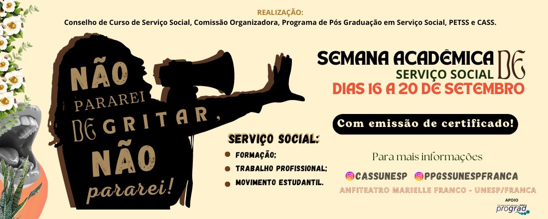 Semana Acadêmica do curso de Serviço Social: NÃO PARAREI DE GRITAR, NÃO PARAREI!: Serviço Social, Formação, Trabalho Profissional e o Movimento Estudantil