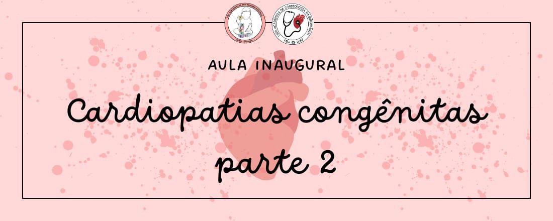 Cardiopatias Congênitas: Cuidados de enfermagem à criança cardiopata e família  (Parte II)