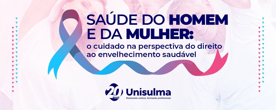 SAÚDE DO HOMEM E DA MULHER:  o cuidado na perspectiva do direito ao envelhecimento saudável