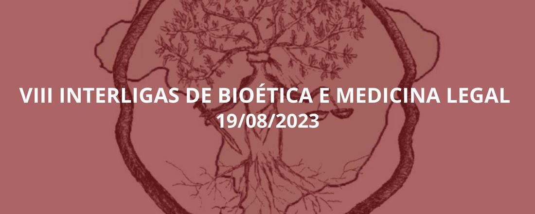 VIII Interligas de Bioética e Medicina Legal