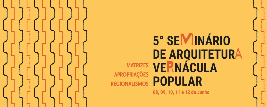 5º Seminário de Arquitetura Vernácula/Popular: Matrizes, Apropriações e Regionalismos