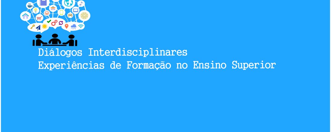 "Diálogos Interdisciplinares: Experiências de Formação no Ensino Superior"