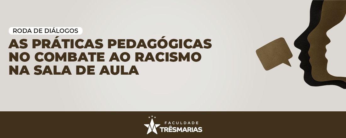 Roda de diálogos - As práticas pedagógicas no combate ao racismo na sala de aula