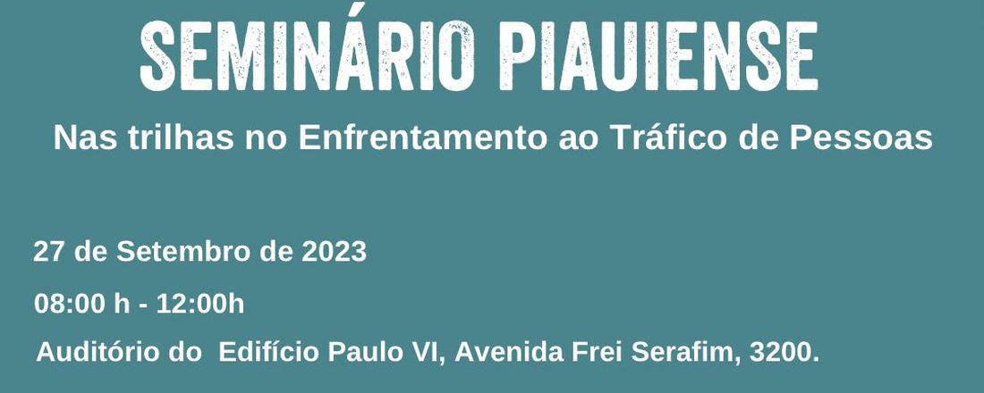 SEMINÁRIO PIAUIENSE NAS TRILHAS DO ENFRENTAMENTO AO TRÁFICO DE PESSOAS