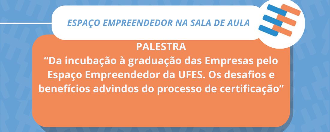 Espaço Empreendedor em Sala de Aula - Processo de Certificação de incubadora