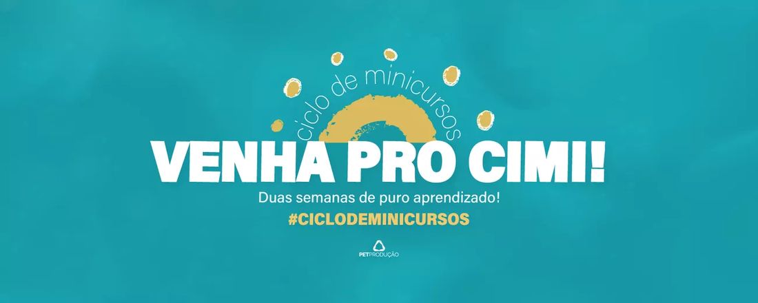 Ciclo de Minicursos 2021 | PET Produção