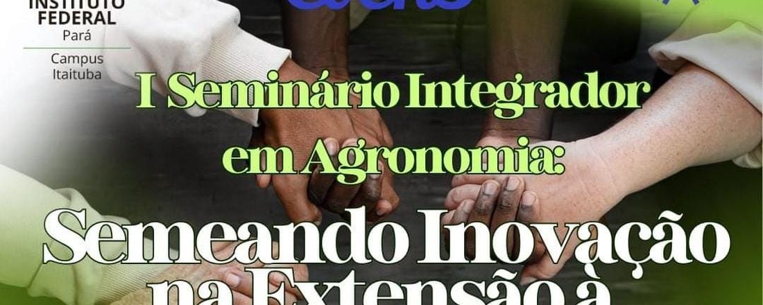 Seminário Integrador em Agronomia: semeando inovação na extensão à comunidade