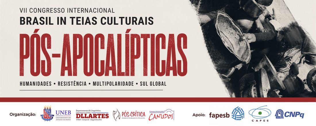 VII CONGRESSO INTERNACIONAL BRASIL IN TEIAS CULTURAIS: PÓS-APOCALÍPTICAS