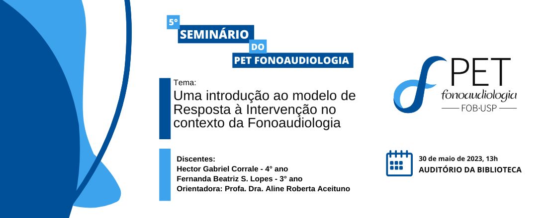 V Seminário do PET Fonoaudiologia: uma introdução ao modelo de Resposta à Intervenção no contexto da Fonoaudiologia