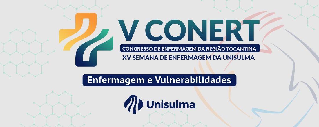 XV Semana de Enfermagem e V Congresso de Enfermagem da Região Tocantina: Enfermagem e Vulnerabilidades